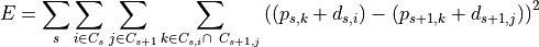 E = \sum_{s}^{}{\sum_{i \in C_{s}}^{}{\sum_{j \in C_{s + 1}}^{}{\sum_{k \in C_{s,i} \cap \ C_{s + 1,j}}^{}\left( (p_{s,k} + d_{s,i}) - (p_{s + 1,k} + d_{s + 1,j}) \right)^{2}}}}