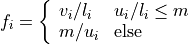 f_{i} = \left\{ \begin{array}{ll} v_{i}/l_{i} & u_{i}/l_{i} \leq m \\ m/u_{i} & \text{else} \end{array} \right.