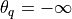 \theta_{q} = - \infty